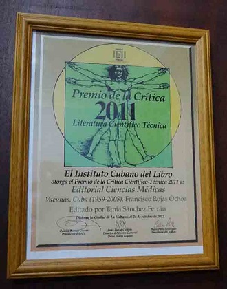 Premio de la Crítica Científico-Técnica a las mejores obras publicadas en el año 2011, otorgado a la Editorial Ciencias Médicas por la publicación del libro Vacunas. Cuba (1959-2008). 