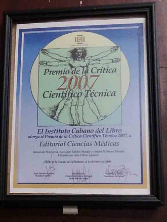 Premio de la Crítica Científico-Técnica a las mejores obras publicadas en el año 2007, otorgado a la Editorial Ciencias Médicas por la publicación del libro Temas de Pediatría. 